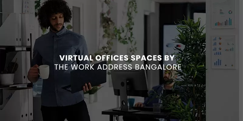 images/Blog/Virtual%20Offices%20Spaces%20by%20The%20Work%20Address%20Bangalore.webp#joomlaImage://local-images/Blog/Virtual Offices Spaces by The Work Address Bangalore.webp?width=800&height=400