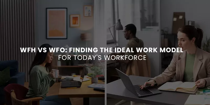 images/Blog/WFH%20vs%20WFO%20Finding%20the%20Ideal%20Work%20Model%20for%20Todays%20Workforce.webp#joomlaImage://local-images/Blog/WFH vs WFO Finding the Ideal Work Model for Todays Workforce.webp?width=800&height=400